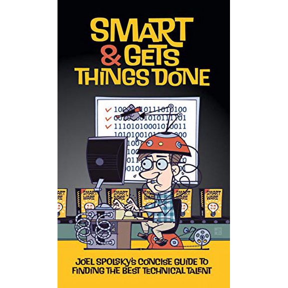 Pre-Owned Smart and Gets Things Done: Joel Spolsky's Concise Guide to Finding the Best Technical Talent (Paperback) 1590598385 9781590598382