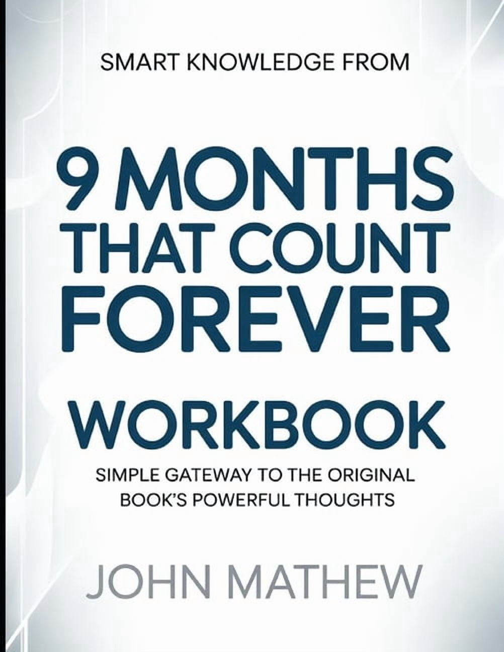 Smart knowledge from 9 Months That Counts Forever: Simple Gateway To The Original Book's Powerful Thoughts, (Paperback)
