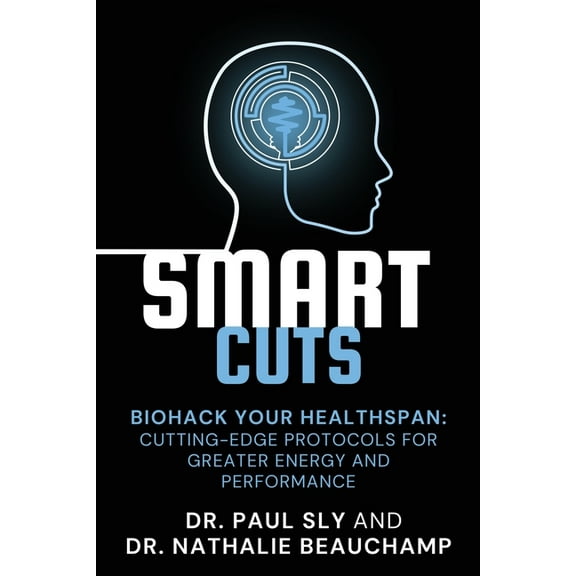 SmartCuts: Biohack Your Healthspan: Cutting-Edge Protocols For Greater Energy And Performance, (Paperback)