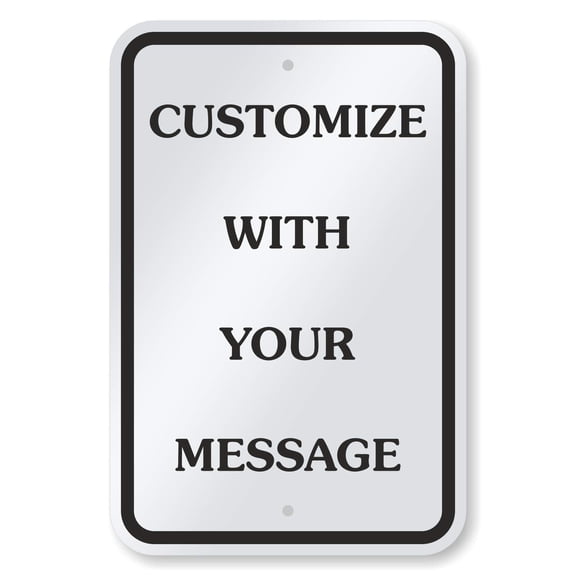 SmartSign 1“Add Your Own Message, Choose Color” Metal Sign, 63 mil, 3M Laminated Engineer Grade Reflective Material (Aluminum) Size: 8 x 12 inch