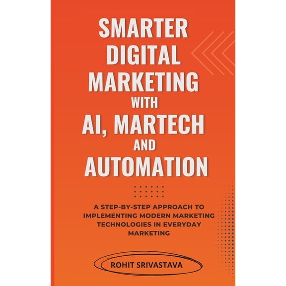 Smarter Digital Marketing with AI, MarTech, and Automation, (Paperback)