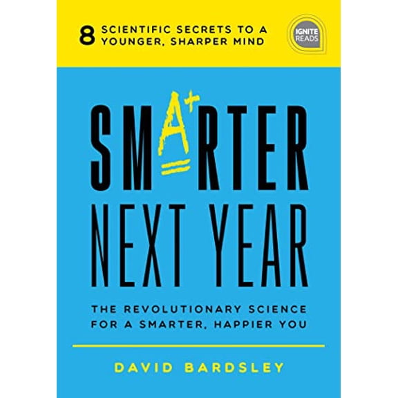 Pre-Owned Smarter Next Year: The Revolutionary Science for a Smarter, Happier You (Ignite Reads), 9781492667551, 1492667552, Hardcover,