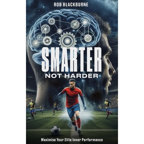 Smarter, Not Harder: Maximise Your Elite Inner Performance, (Paperback)