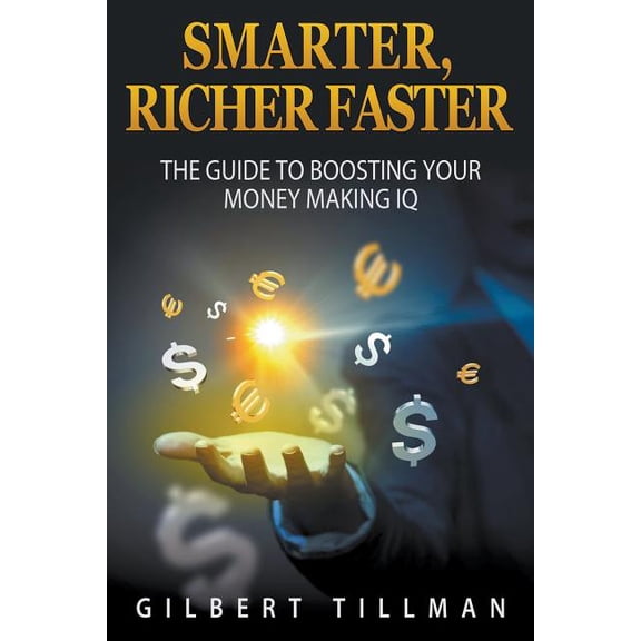 Smarter, Richer Faster: The Guide to Boosting Your Money Making IQ (Paperback)