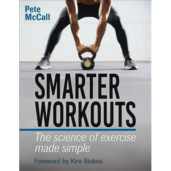 Smarter Workouts: The Science of Exercise Made Simple, (Paperback)
