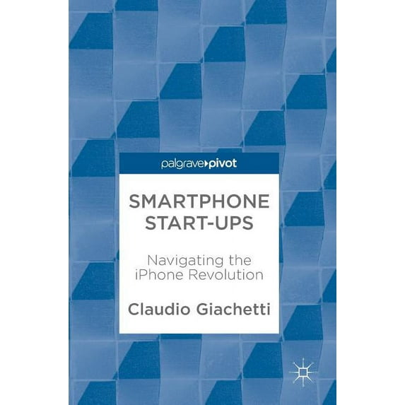 Smartphone Start-Ups: Navigating the iPhone Revolution, (Hardcover)