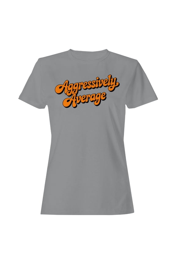 Aggressively Average Retro Humor Women's T-shirt Sport Grey, Cotton, S