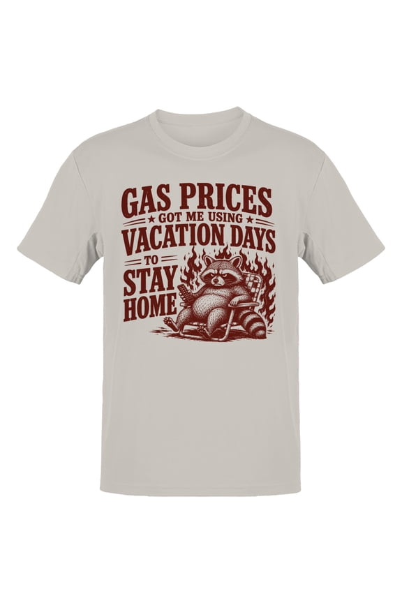 Gas Prices Got Me Using Vacation Days T-Shirt Ice Grey, Cotton, XL