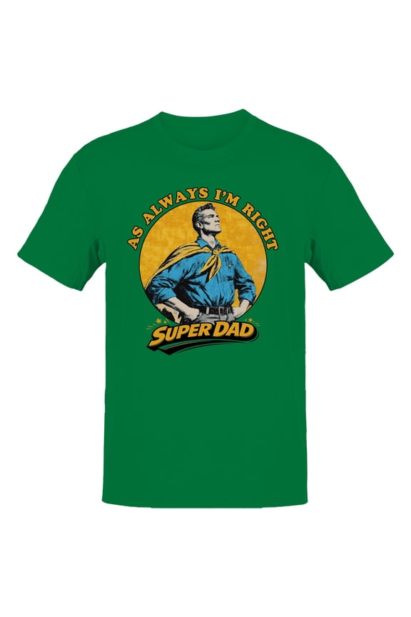 I'M Right Super Dad Men's T-Shirt Turf Green, Cotton, XL