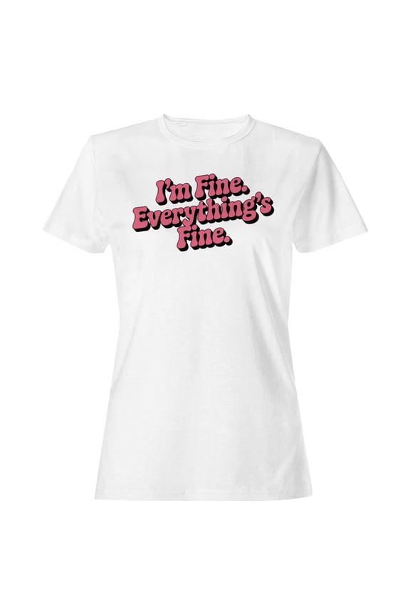 I'm Fine Everything's Fine Retro Quote Women's T-shirt White, Cotton, S