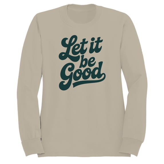 Smartprints Let It Be Good Inspirational Women's Sweatshirt Sand, Cotton, L