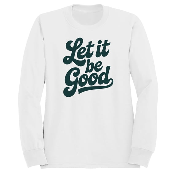 Smartprints Let It Be Good Inspirational Women's Sweatshirt White, Cotton, 5XL