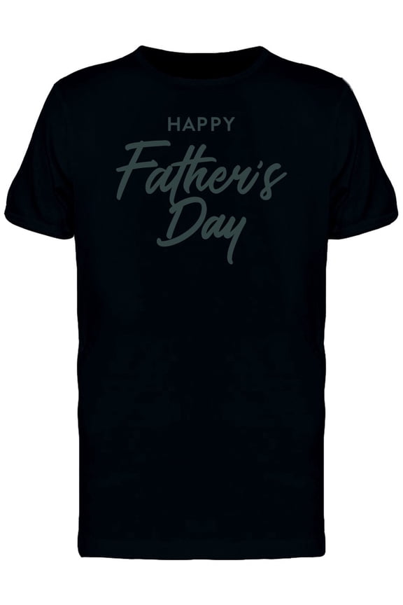 Mens Graphic Tee - Happy Fathers Day Cool Font - Regular Fit 100% Cotton