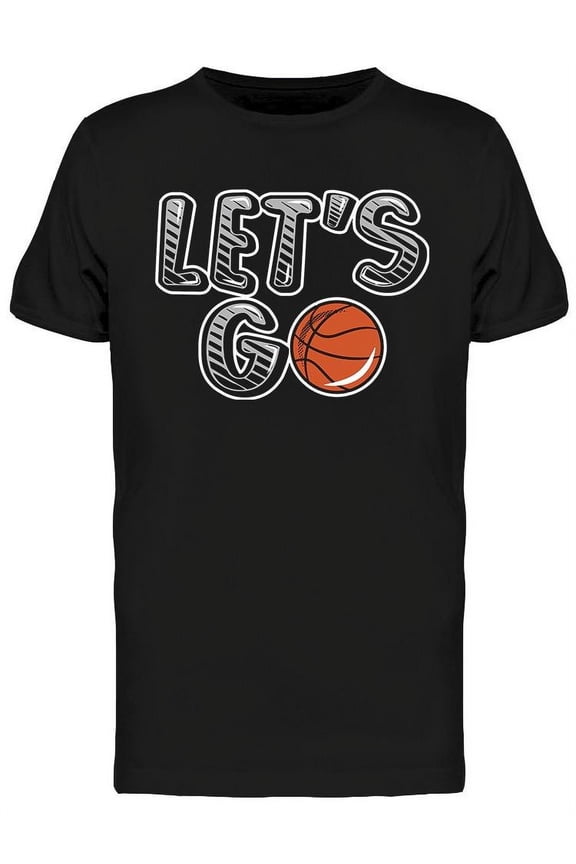 Mens Graphic Tee - Let's Go Basketball Design - Regular Fit 100% Cotton