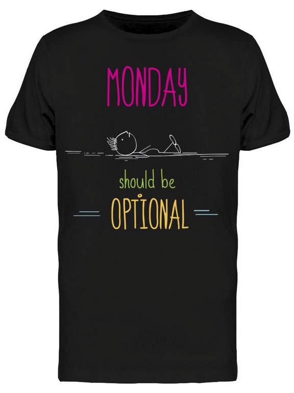 Mens Graphic Tee - Monday Should Be Optional - Regular Fit 100% Cotton