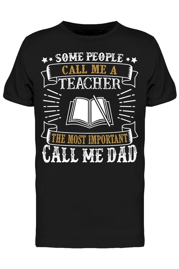 Mens Graphic Tee - Some People Call A Teacher - Regular Fit 100% Cotton