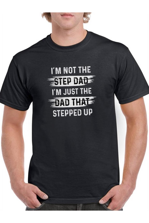 Mens Graphic Tee - Step Dad Quote. - Regular Fit 100% Cotton