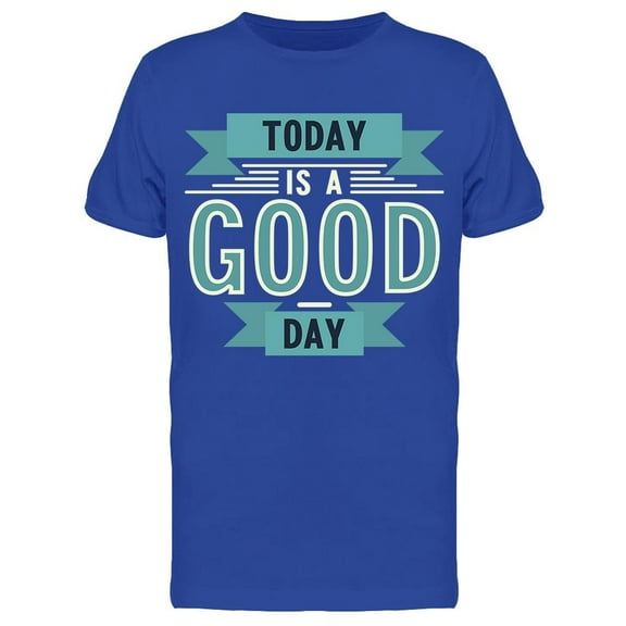 Smartprints Mens Graphic Tee - Today Is Just A Good Day - Regular Fit 100% Cotton
