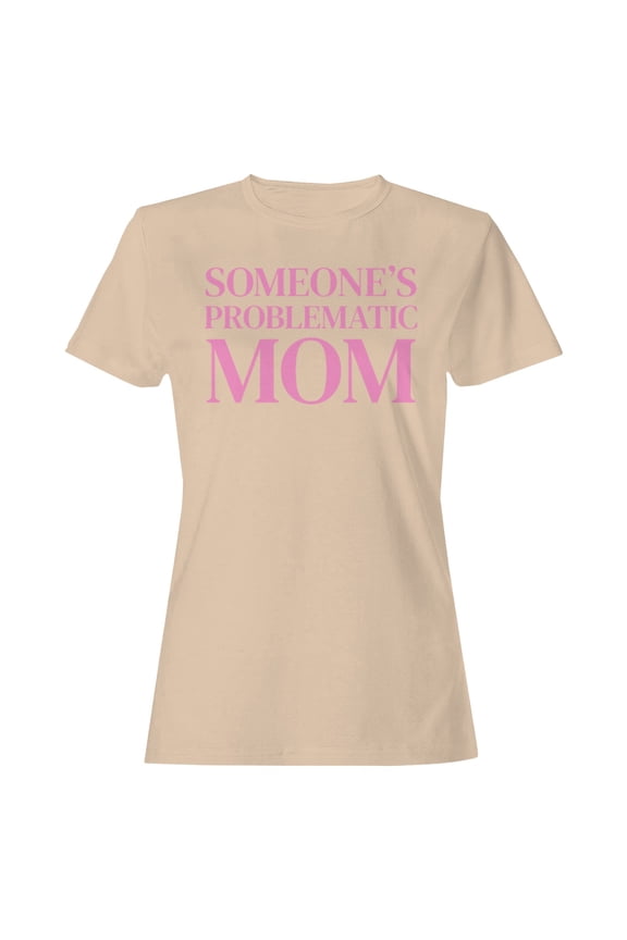 Someone's Problematic Mom Quote Women's T-shirt Natural, Cotton, XL