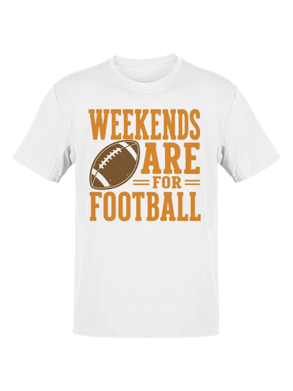 Weekends Are for Football Men's T-Shirt White, Cotton, L