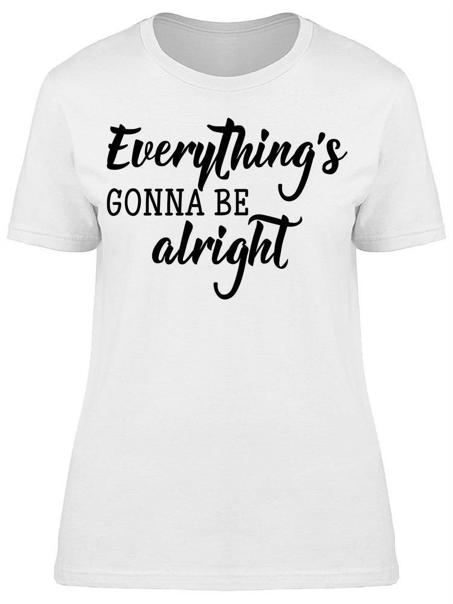 Smartprints Womens Graphic Tee Everything's Gonna Be Alright