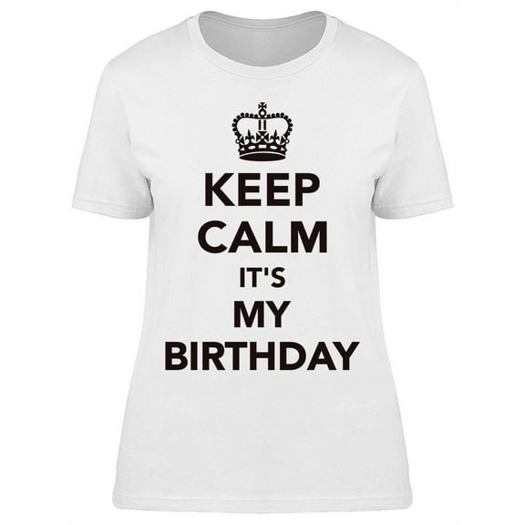 Smartprints Womens Graphic Tee - Keep Calm It's My Birthday - Regular Fit 100% Cotton