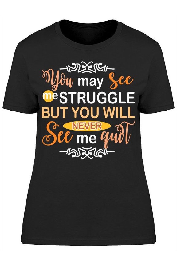 Womens Graphic Tee - See Me Struggle - Regular Fit 100% Cotton