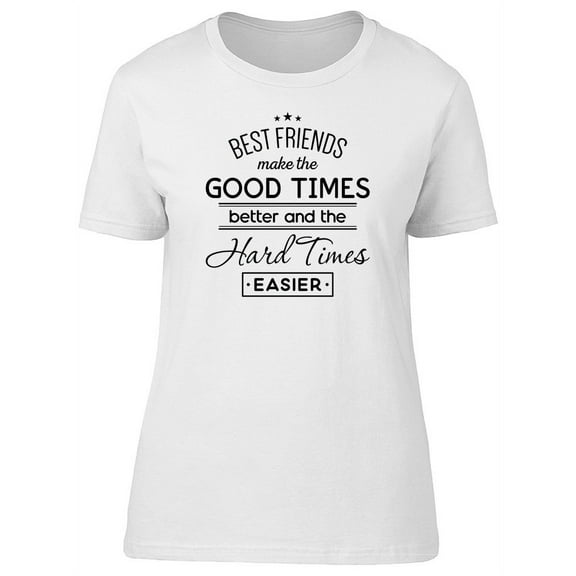 Smartprints Womens Graphic Tee White - Best Friends Good Times Quote 100% Cotton Regular Fit