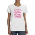 thumbnail image 1 of Smartprints Womens Graphic Tee White - School Is Just Seven Hours I can't Watch Anime 100% Cotton Regular Fit, 1 of 4