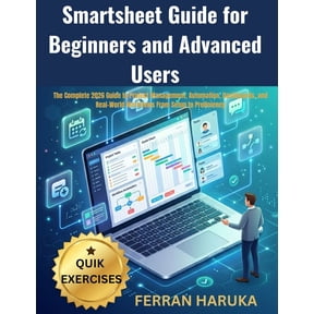 Smartsheet Guide for Beginners and Advanced Users: The Complete 2026 Guide to Project Management, Automation, Dashboards, (Paperback)