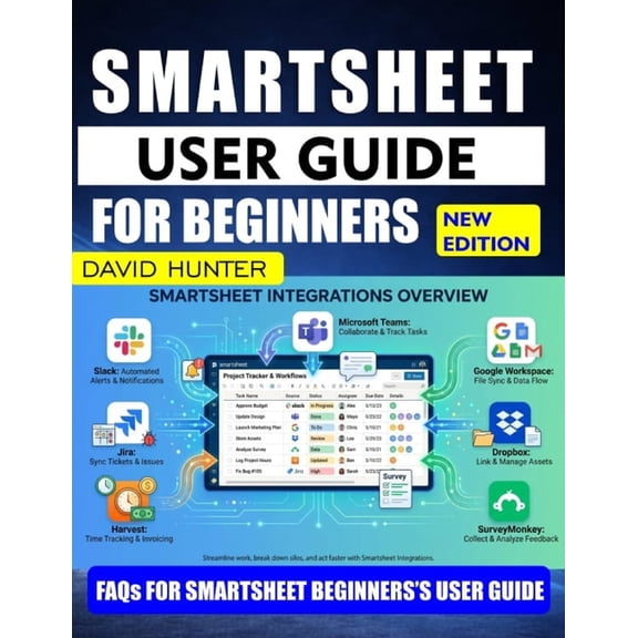 Smartsheet User Guide for Beginners: Step-by-Step Instructions for Efficient Workflow and Data Management, (Paperback)
