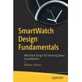 thumbnail image 1 of Smartwatch Design Fundamentals: Watchface Design for Samsung Galaxy Smartwatches, (Paperback), 1 of 1