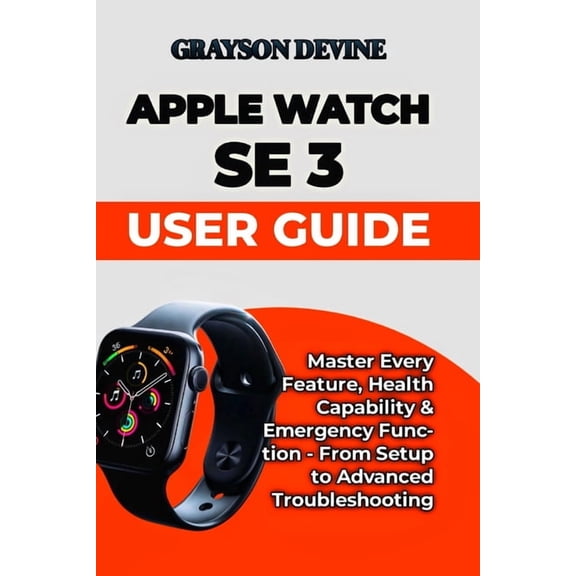 Smartwatch Power: The Insider's Blu Apple Watch SE 3 User Guide: Master Every Feature, Health Capability & Emergency Function - From Setup to Advanced T, Book 8, (Paperback)