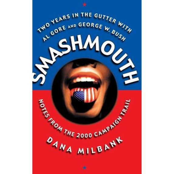 Pre-Owned Smash Mouth: Two Years in the Gutter with Al Gore and George W. Bush -- Notes from the 2000 Campaign Trail (Hardcover) 0465045901 9780465045907