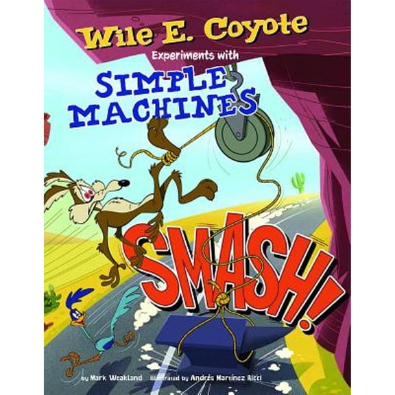 Pre-Owned Smash!: Wile E. Coyote Experiments with Simple Machines (Paperback) 1476552134 9781476552132