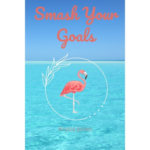 Smash Your Goals, (Paperback)