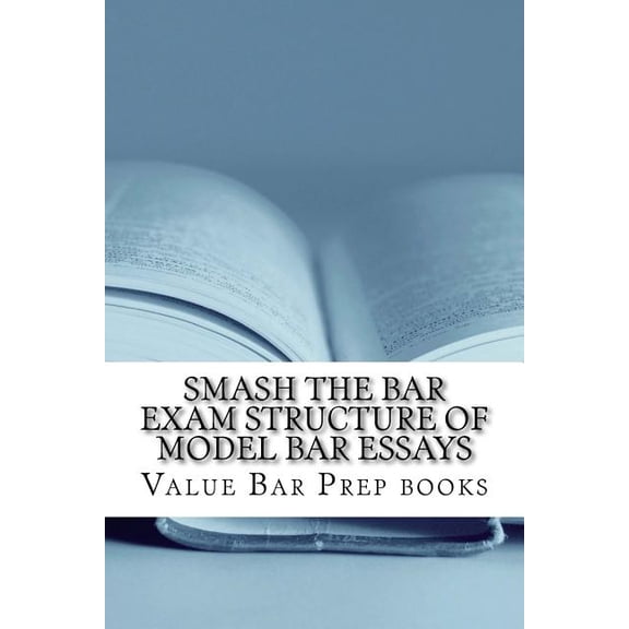 Smash the Bar Exam Structure of Model Bar Essays