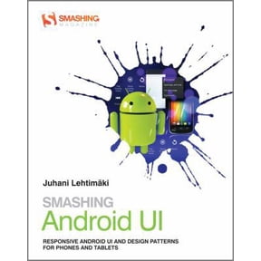 Pre-Owned Smashing Android UI: Responsive User Interfaces and Design Patterns for Android Phones and Tablets (Paperback) 1118387287 9781118387283