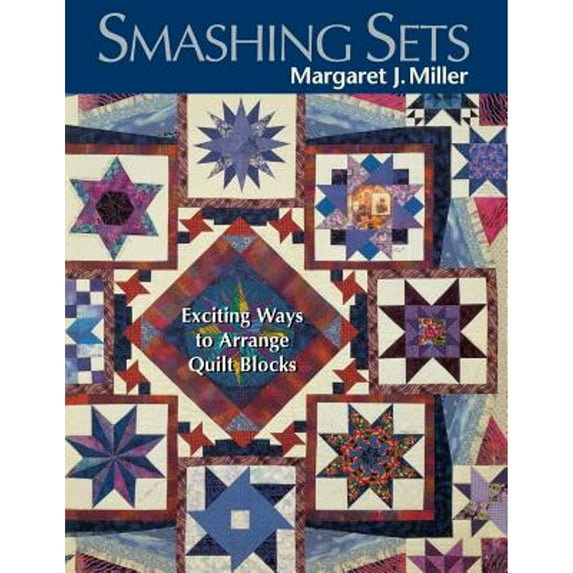 Pre-Owned Smashing Sets: Exciting Ways to Arrange Quilt Blocks (Paperback) 1571201106 9781571201102