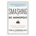 thumbnail image 1 of Pre-Owned Smashing the DC Monopoly: Using Article V to Restore Freedom and Stop Runaway Government (Hardcover 9781944229757) by Tom Coburn, 1 of 1