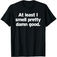 thumbnail image 1 of Smell Pretty Damn Good Fragrant Perfume Beauty Guru Funny T-Shirt, 1 of 3