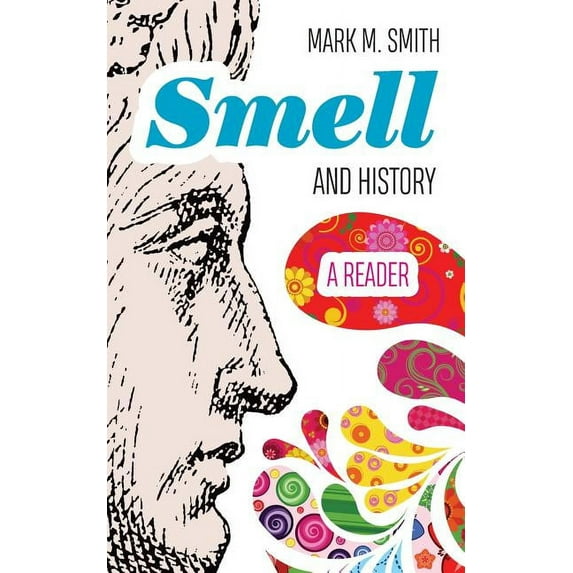 Smell and History: A Reader, (Paperback)