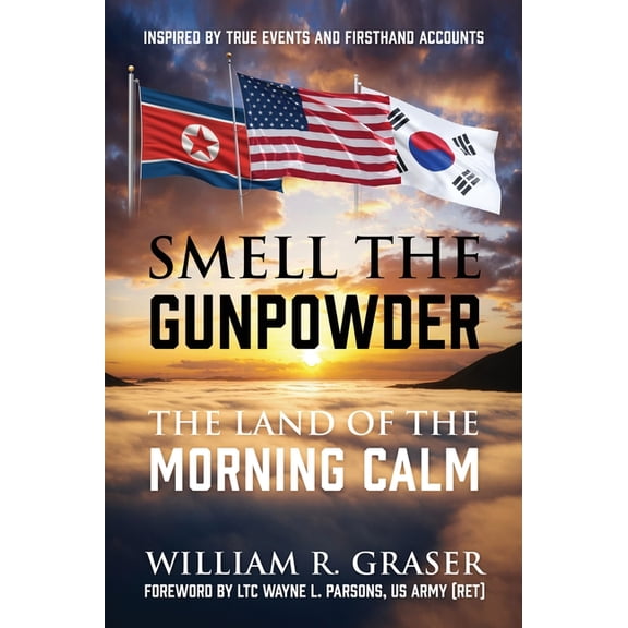 Smell the Gunpowder: The Land of the Morning Calm, (Hardcover)
