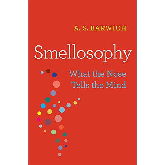 Pre-Owned Smellosophy: What the Nose Tells the Mind (Hardcover) 0674983696 9780674983694