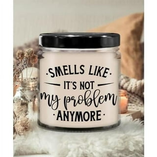 Happy Retirement Smells Like It's Not My Problem Anymore, Funny Candle  Gift, Eco-Friendly All Natural Soy Candle, 9oz