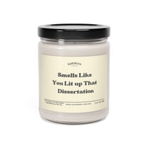 Smells like You Lit up That Dissertation for EDD Graduation Soy Candle,9oz