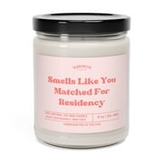 Smells like you Matched for Residency For Medical Scented Soy Candle,9oz