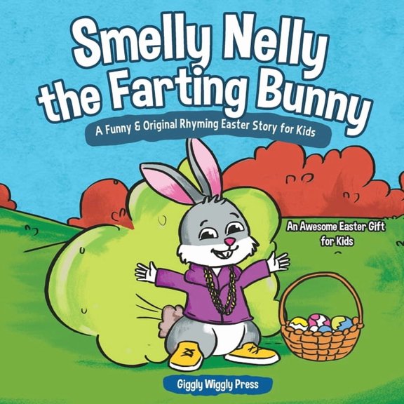 Smelly Nelly the Farting Bunny: A Funny & Original Rhyming Easter Story for Kids - An Awesome Easter Gift for Kids, (Paperback)
