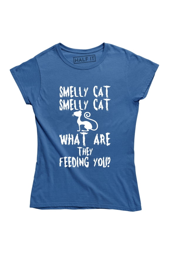 Smelly cat what are they feeding you t womens Ladies Funny Gift Top T-Shirt