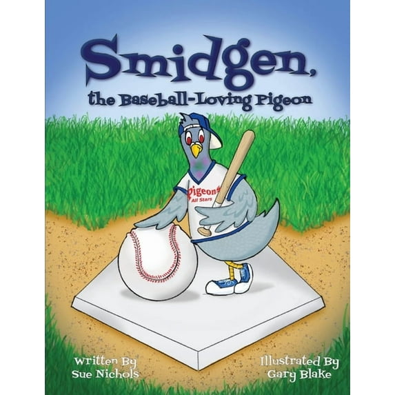 Smidgen, the Baseball-Loving Pigeon Smidgen, the Baseball-Loving Pigeon: Growing Up at a Stadium in the Bronx!, Book 1, (Paperback)